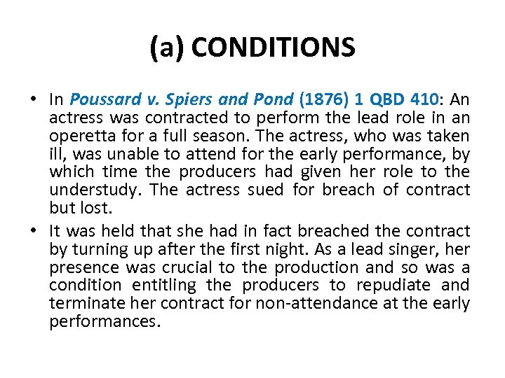 (a) CONDITIONS • In Poussard v. Spiers and Pond (1876) 1 QBD 410: An