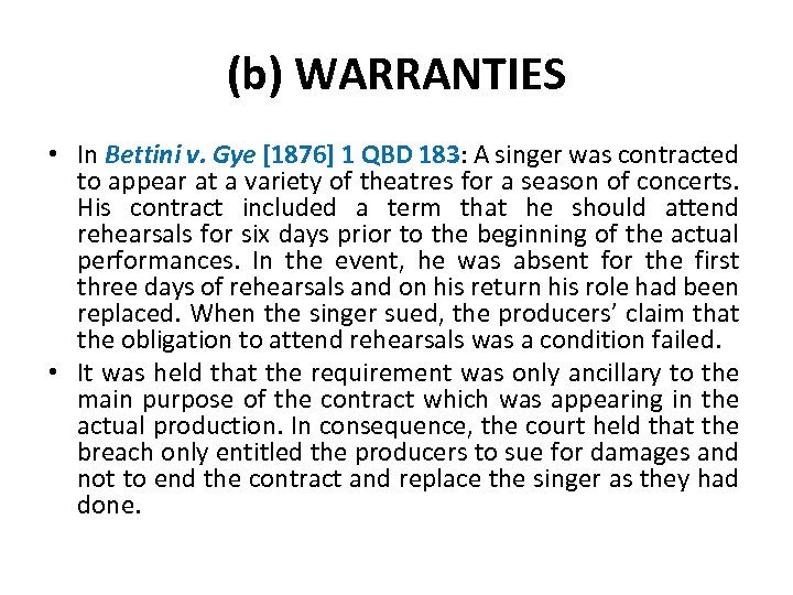 (b) WARRANTIES • In Bettini v. Gye [1876] 1 QBD 183: A singer was