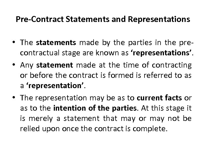 Pre-Contract Statements and Representations • The statements made by the parties in the precontractual