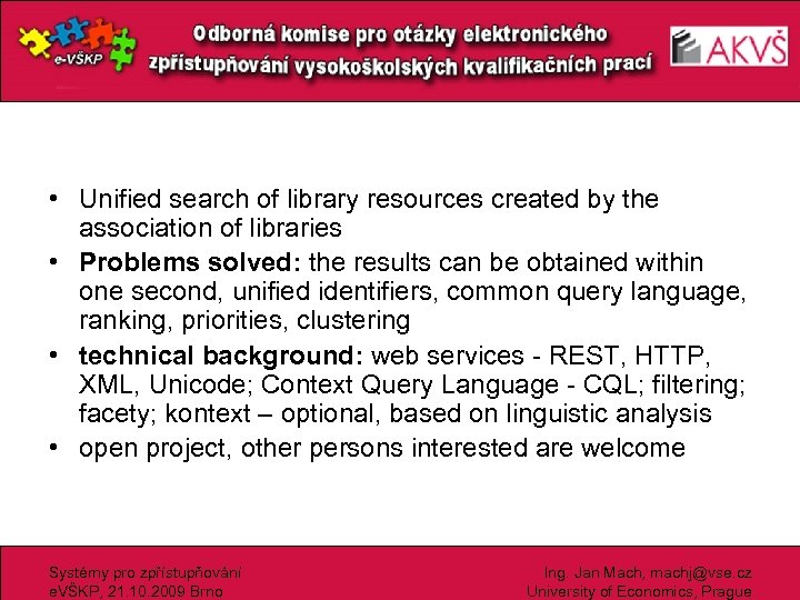  • Unified search of library resources created by the association of libraries •