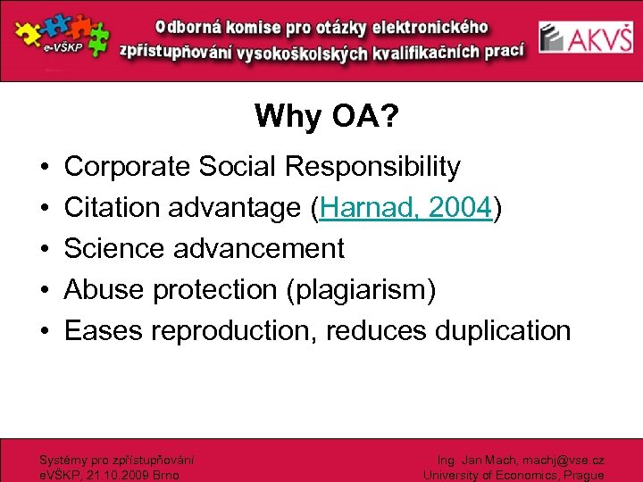Why OA? • • • Corporate Social Responsibility Citation advantage (Harnad, 2004) Science advancement