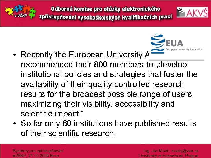  • Recently the European University Association recommended their 800 members to „develop institutional