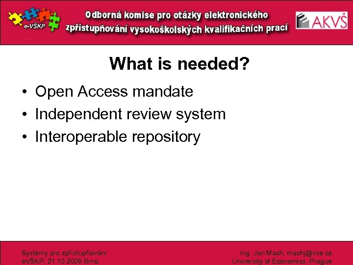 What is needed? • Open Access mandate • Independent review system • Interoperable repository