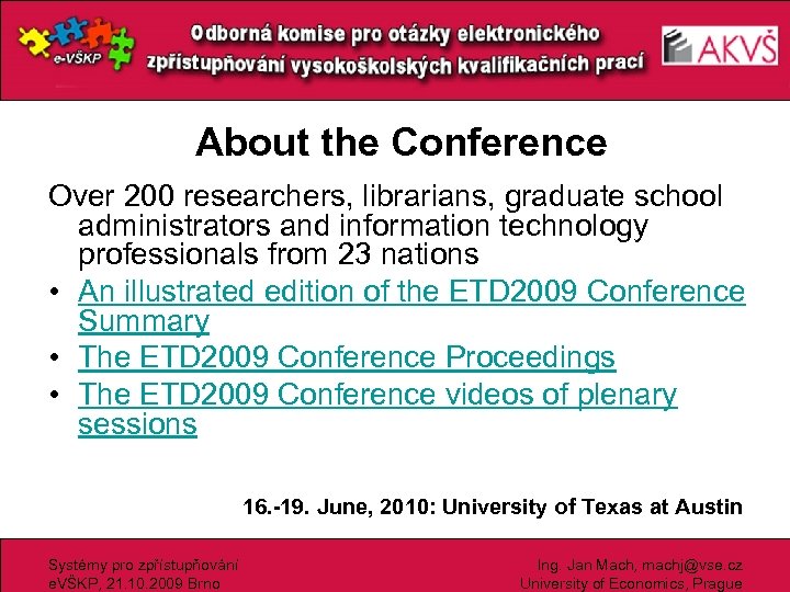 About the Conference Over 200 researchers, librarians, graduate school administrators and information technology professionals