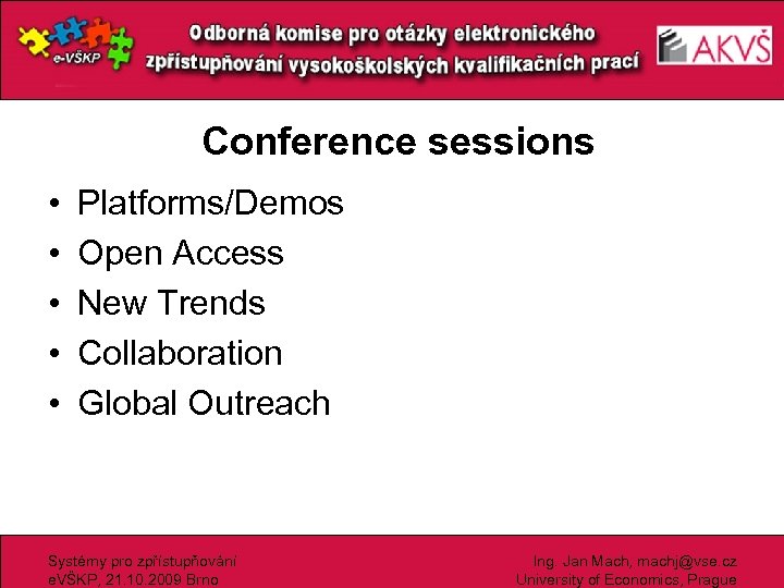 Conference sessions • • • Platforms/Demos Open Access New Trends Collaboration Global Outreach Systémy