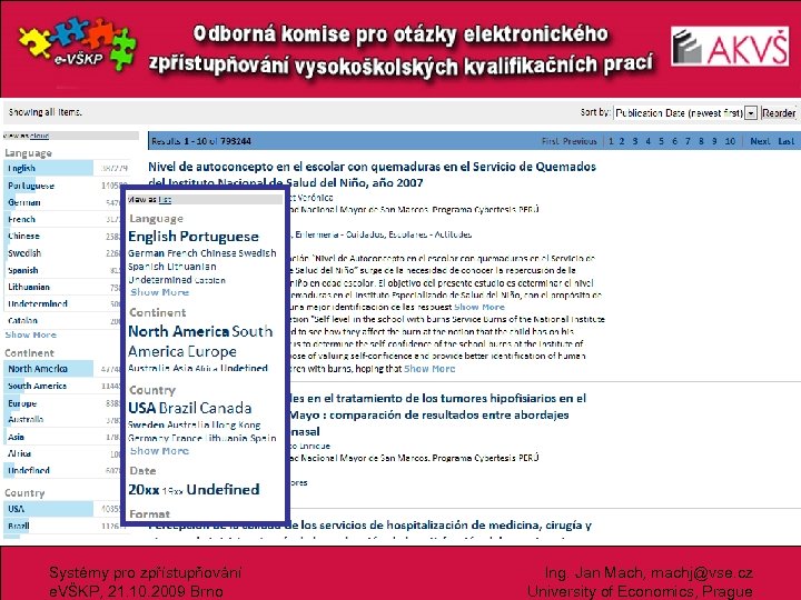 Systémy pro zpřístupňování e. VŠKP, 21. 10. 2009 Brno Ing. Jan Mach, machj@vse. cz