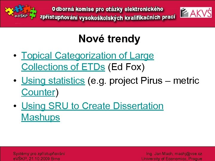 Nové trendy • Topical Categorization of Large Collections of ETDs (Ed Fox) • Using