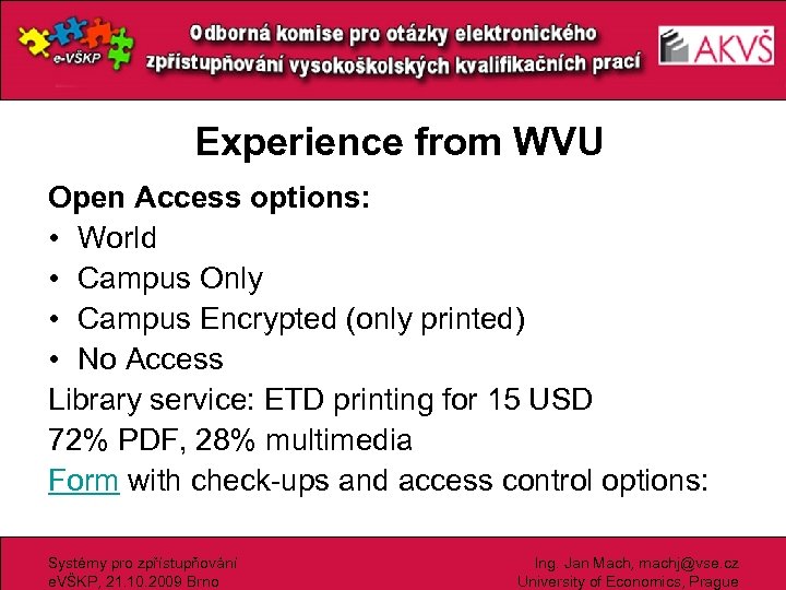 Experience from WVU Open Access options: • World • Campus Only • Campus Encrypted