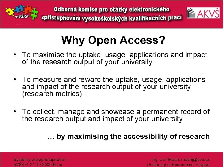 Why Open Access? • To maximise the uptake, usage, applications and impact of the