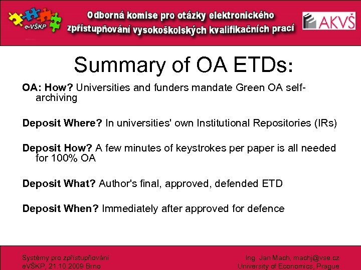 Summary of OA ETDs: OA: How? Universities and funders mandate Green OA selfarchiving Deposit