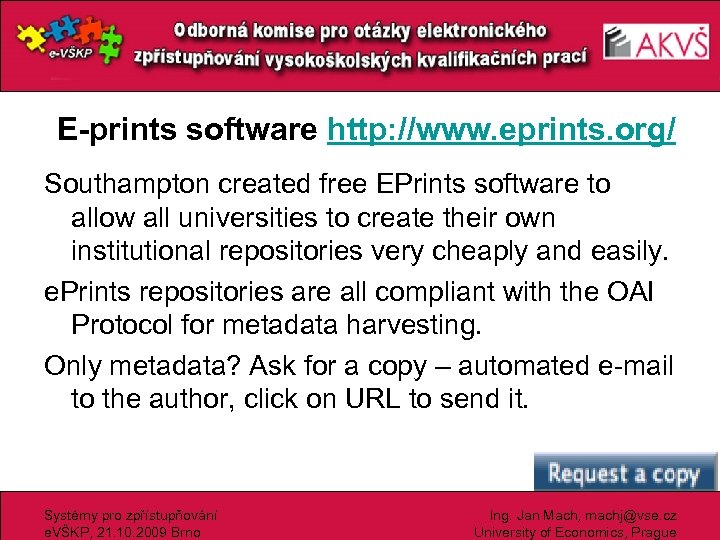 E-prints software http: //www. eprints. org/ Southampton created free EPrints software to allow all