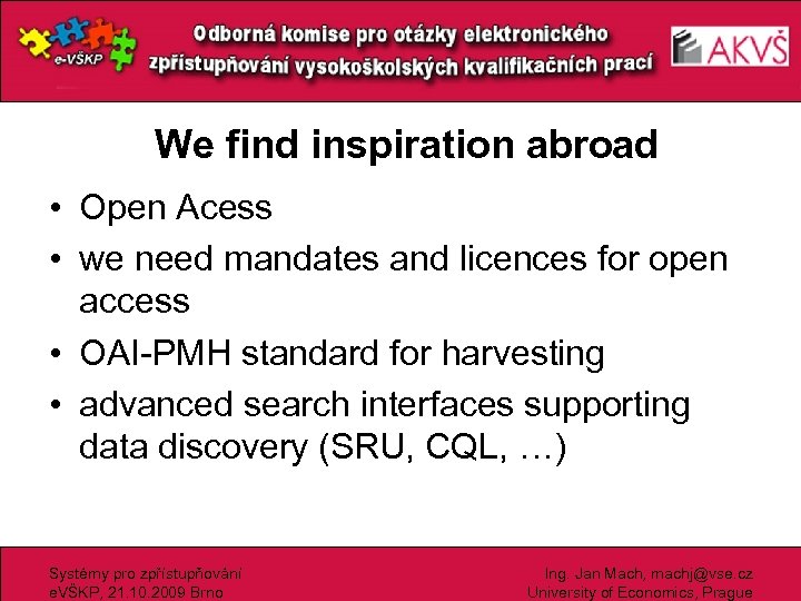 We find inspiration abroad • Open Acess • we need mandates and licences for