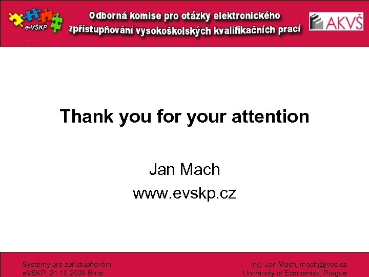 Thank you for your attention Jan Mach www. evskp. cz Systémy pro zpřístupňování e.