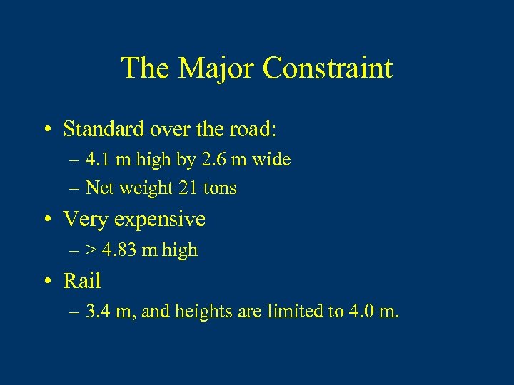 The Major Constraint • Standard over the road: – 4. 1 m high by