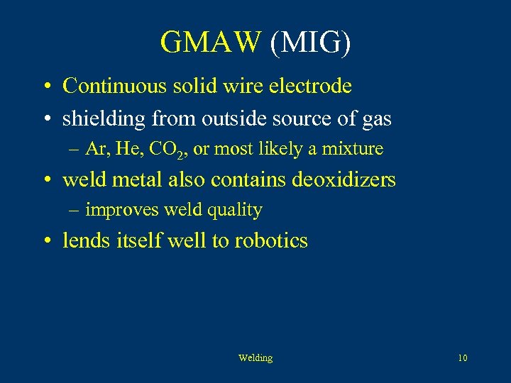 GMAW (MIG) • Continuous solid wire electrode • shielding from outside source of gas