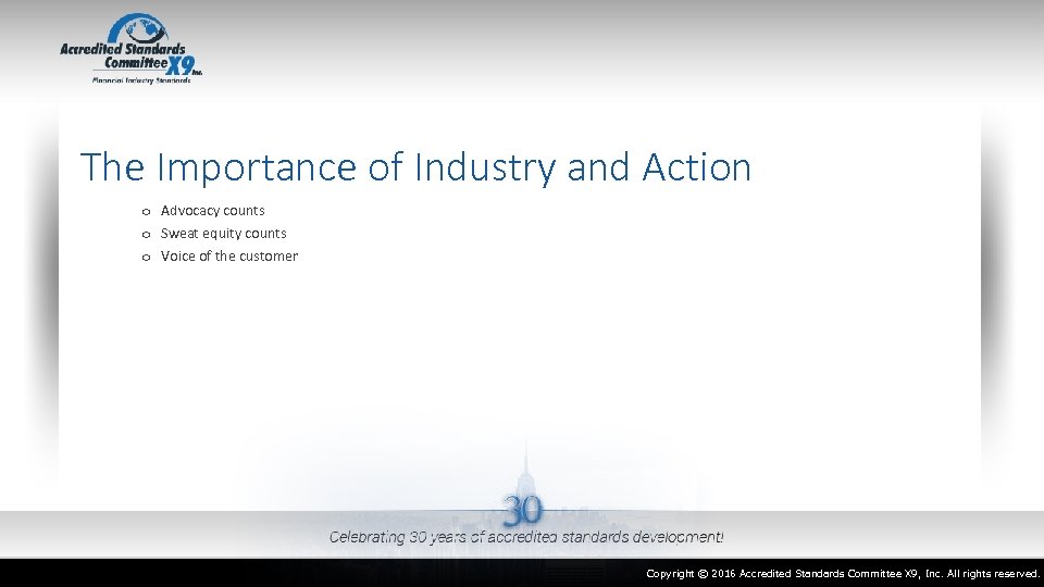 The Importance of Industry and Action o Advocacy counts o Sweat equity counts o