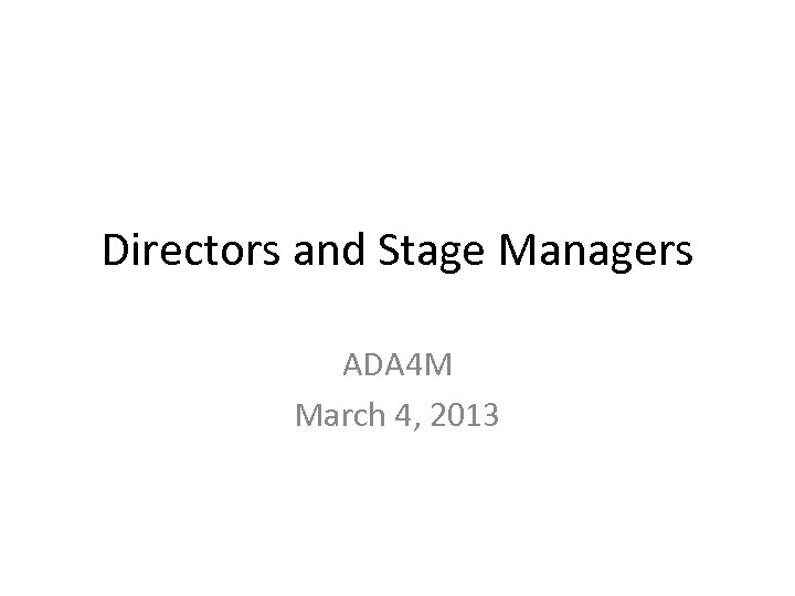 Directors and Stage Managers ADA 4 M March 4, 2013 