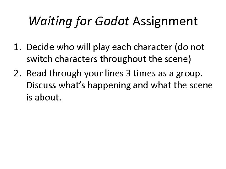 Waiting for Godot Assignment 1. Decide who will play each character (do not switch