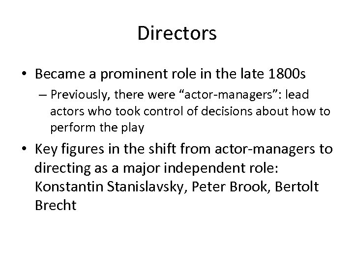 Directors • Became a prominent role in the late 1800 s – Previously, there