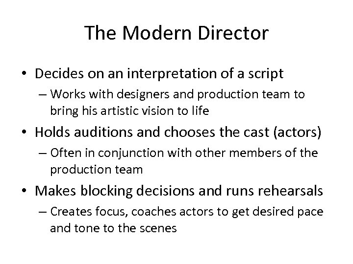 The Modern Director • Decides on an interpretation of a script – Works with