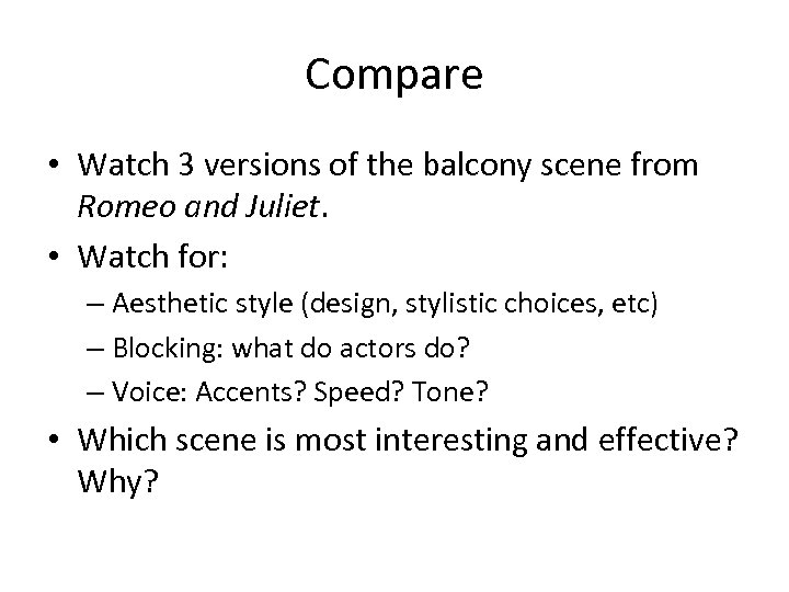 Compare • Watch 3 versions of the balcony scene from Romeo and Juliet. •