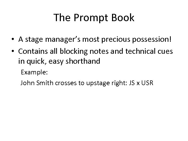 The Prompt Book • A stage manager’s most precious possession! • Contains all blocking