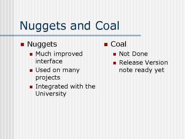 Nuggets and Coal n Nuggets n n n Much improved interface Used on many