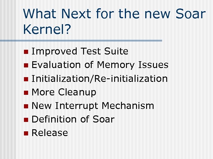 What Next for the new Soar Kernel? Improved Test Suite n Evaluation of Memory