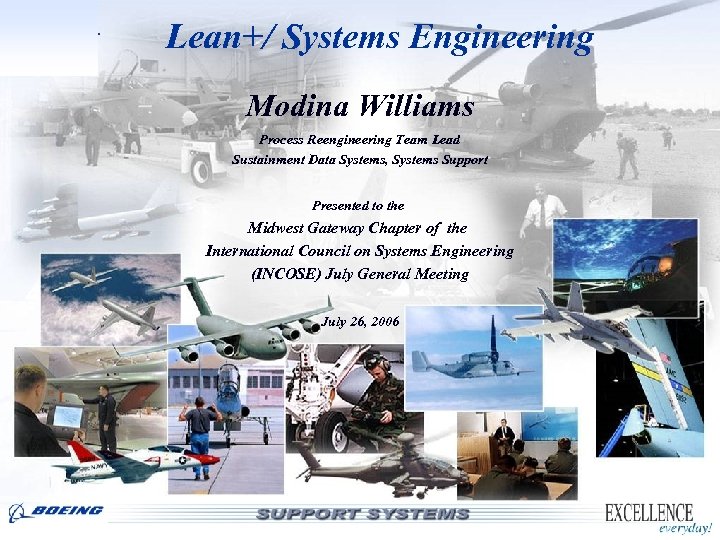 LOGISTICS SUPPORT Lean+/ Systems Engineering Modina Williams Process Reengineering Team Lead Sustainment Data Systems,