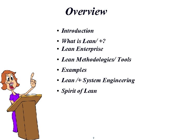 Overview • Introduction • What is Lean/ +? • Lean Enterprise • Lean Methodologies/