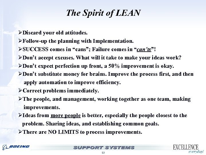 The Spirit of LEAN ØDiscard your old attitudes. ØFollow-up the planning with Implementation. ØSUCCESS