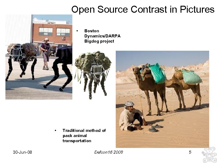 Open Source Contrast in Pictures • • 30 -Jun-08 Boston Dynamics/DARPA Bigdog project Traditional