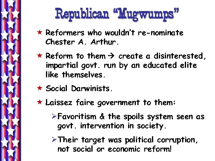 Republican “Mugwumps” « Reformers who wouldn’t re-nominate Chester A. Arthur. « Reform to them