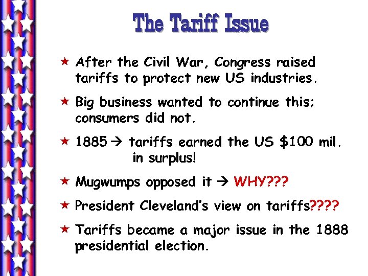 The Tariff Issue « After the Civil War, Congress raised tariffs to protect new
