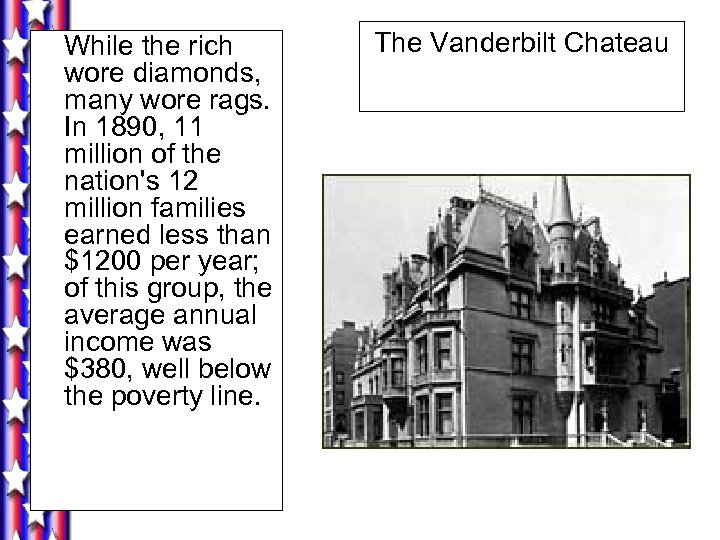 While the rich wore diamonds, many wore rags. In 1890, 11 million of the