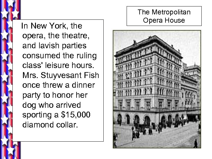 In New York, the opera, theatre, and lavish parties consumed the ruling class' leisure