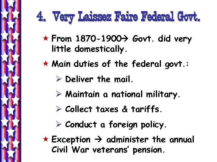 4. Very Laissez Faire Federal Govt. « From 1870 -1900 Govt. did very little