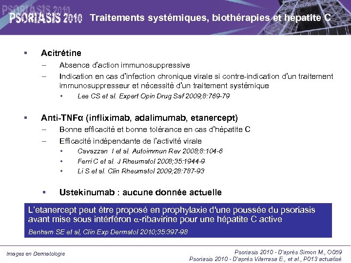 Traitements systémiques, biothérapies et hépatite C Acitrétine – – Absence d’action immunosuppressive Indication en