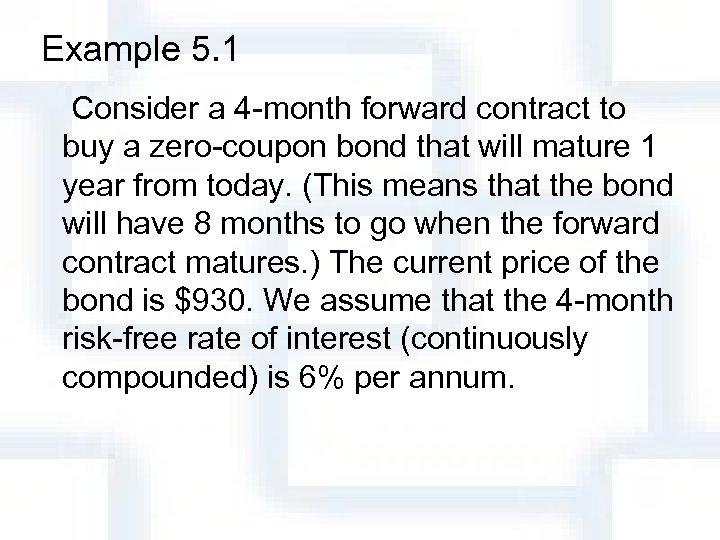 Example 5. 1 Consider a 4 -month forward contract to buy a zero-coupon bond
