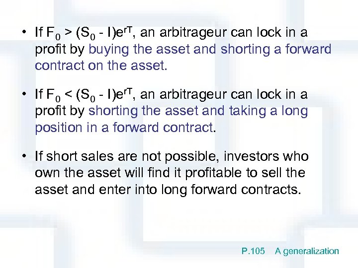  • If F 0 > (S 0 - I)er. T, an arbitrageur can