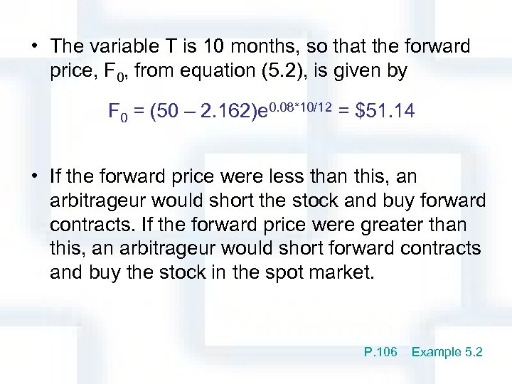  • The variable T is 10 months, so that the forward price, F