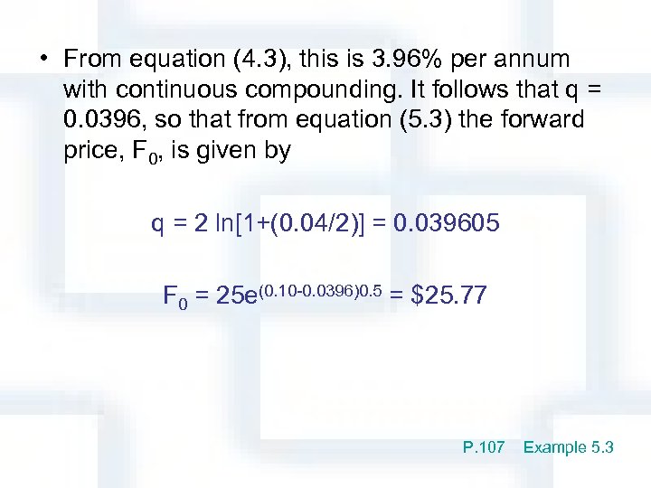  • From equation (4. 3), this is 3. 96% per annum with continuous
