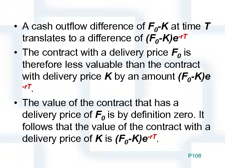  • A cash outflow difference of F 0 -K at time T translates