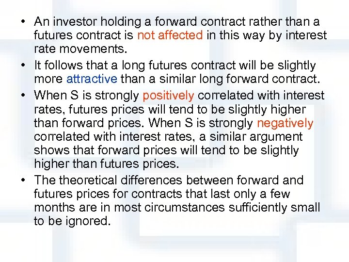  • An investor holding a forward contract rather than a futures contract is