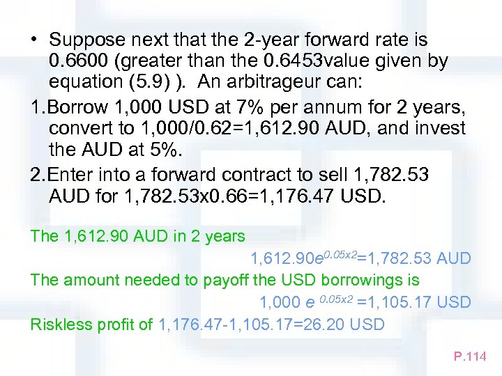  • Suppose next that the 2 -year forward rate is 0. 6600 (greater