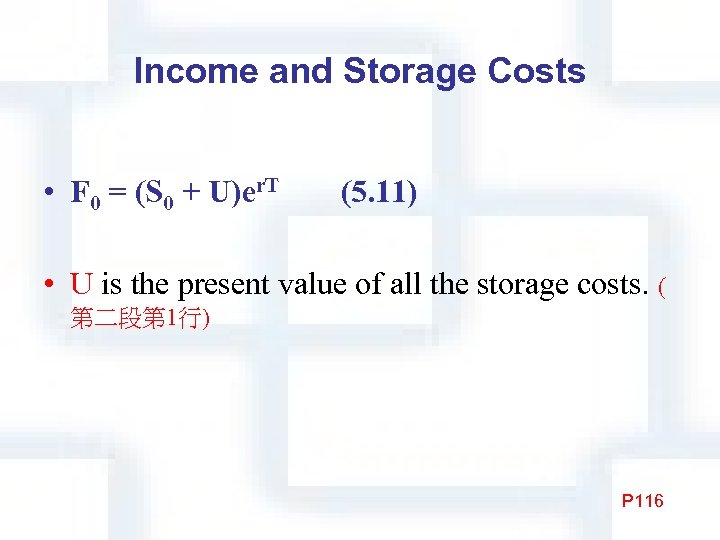Income and Storage Costs • F 0 = (S 0 + U)er. T (5.