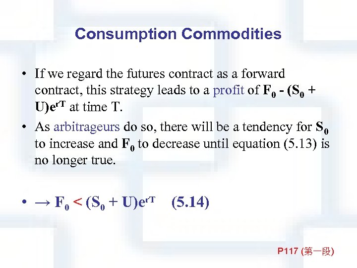 Consumption Commodities • If we regard the futures contract as a forward contract, this