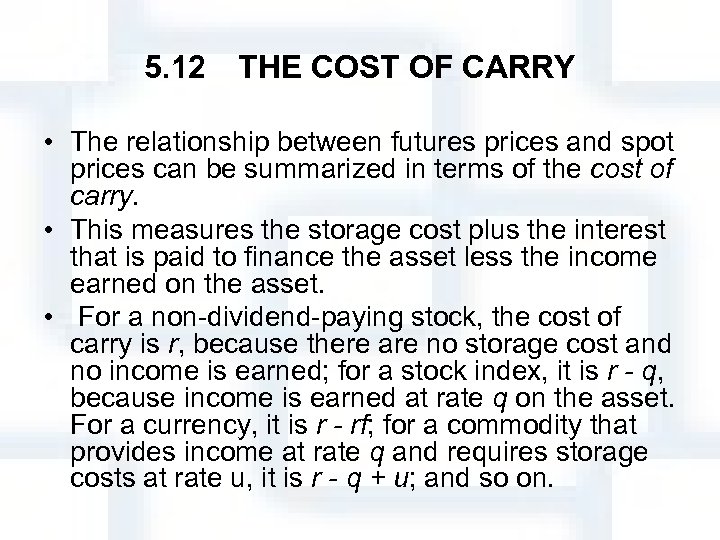 5. 12　THE COST OF CARRY • The relationship between futures prices and spot prices