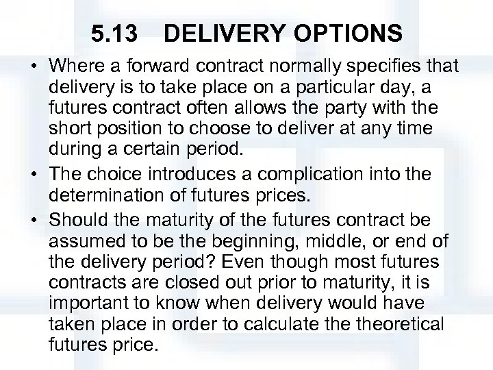 5. 13　DELIVERY OPTIONS • Where a forward contract normally specifies that delivery is to