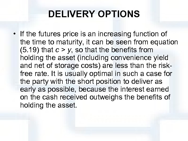 DELIVERY OPTIONS • If the futures price is an increasing function of the time